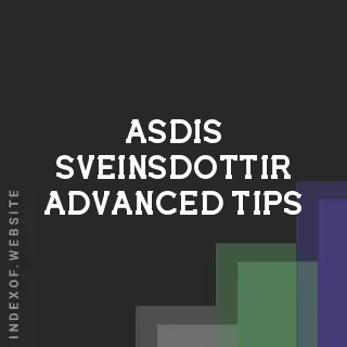 Asdis Sveinsdottir Advanced Tips | Indexof