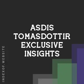 Asdis Tomasdottir Exclusive Insights | Indexof