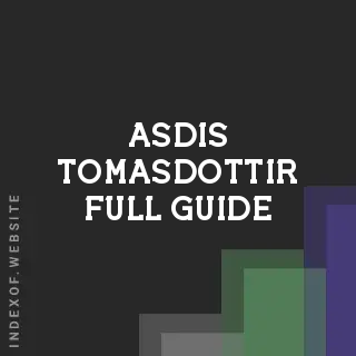 Asdis Tomasdottir Full Guide | Indexof