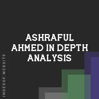 Ashraful Ahmed In-Depth Analysis | Indexof