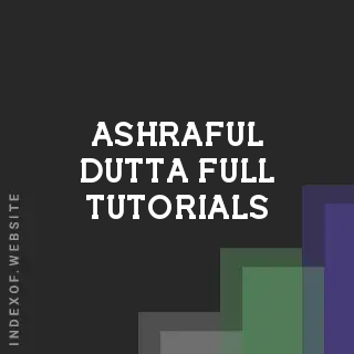 Ashraful Dutta Full Tutorials | Indexof