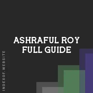 Ashraful Roy Full Guide | Indexof