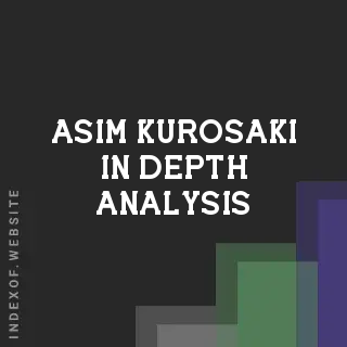 Asim Kurosaki In-Depth Analysis | Indexof