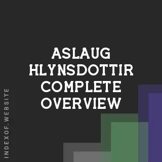 Aslaug Hlynsdottir Complete Overview | Indexof