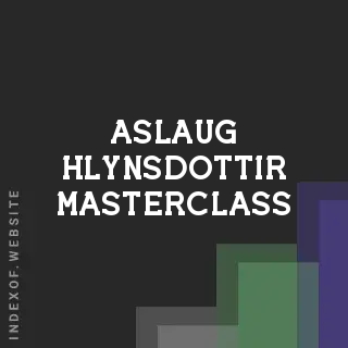 Aslaug Hlynsdottir Masterclass | Indexof