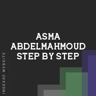 Asma Abdelmahmoud Step-by-Step | Indexof