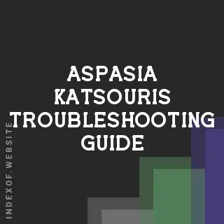 Aspasia Katsouris Troubleshooting Guide | Indexof