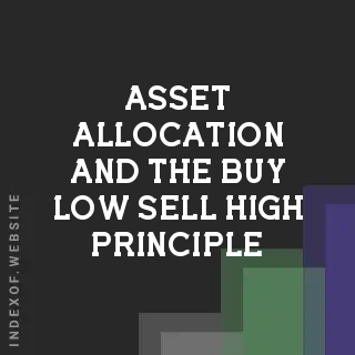 Asset Allocation and the Buy-Low/Sell-High Principle: A 2026 Strategy Guide