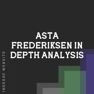 Asta Frederiksen In-Depth Analysis | Indexof