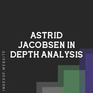 Astrid Jacobsen In-Depth Analysis | Indexof