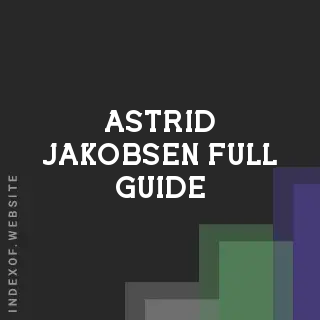 Astrid Jakobsen Full Guide | Indexof