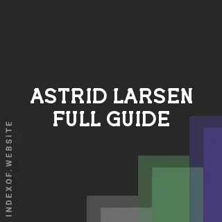 Astrid Larsen Full Guide | Indexof