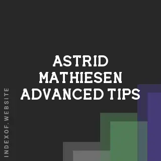 Astrid Mathiesen Advanced Tips | Indexof