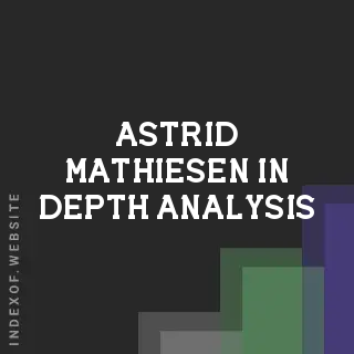 Astrid Mathiesen In-Depth Analysis | Indexof