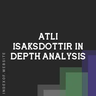 Atli Isaksdottir In-Depth Analysis | Indexof