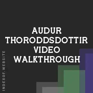 Audur Thoroddsdottir Video Walkthrough | Indexof