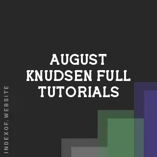 August Knudsen Full Tutorials | Indexof