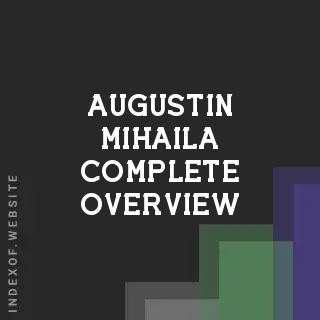 Augustin Mihaila Complete Overview | Indexof