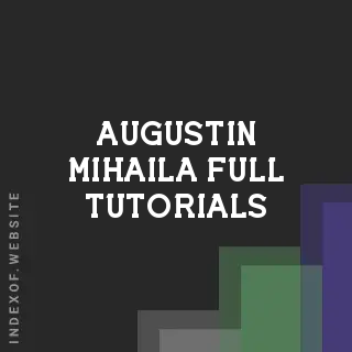 Augustin Mihaila Full Tutorials | Indexof