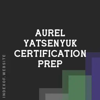 Aurel Yatsenyuk Certification Prep | Indexof