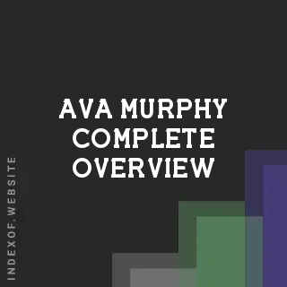 Ava Murphy Complete Overview | Indexof