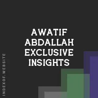 Awatif Abdallah Exclusive Insights | Indexof