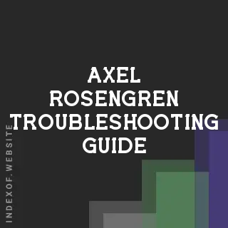 Axel Rosengren Troubleshooting Guide | Indexof