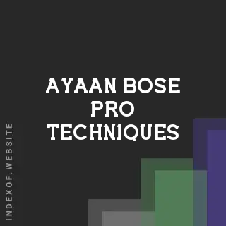Ayaan Bose Pro Techniques | Indexof