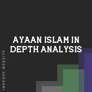 Ayaan Islam In-Depth Analysis | Indexof