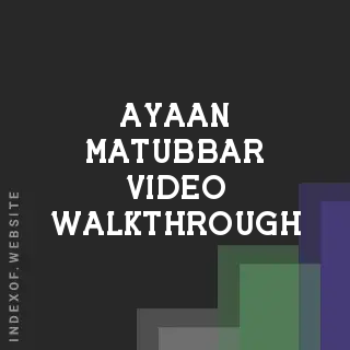 Ayaan Matubbar Video Walkthrough | Indexof
