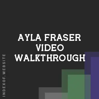 Ayla Fraser Video Walkthrough | Indexof