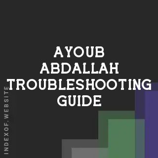 Ayoub Abdallah Troubleshooting Guide | Indexof