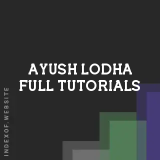 Ayush Lodha Full Tutorials | Indexof