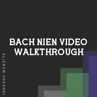 Bach Nien Video Walkthrough | Indexof