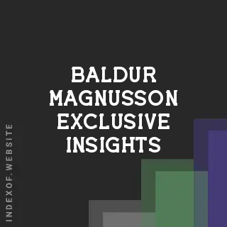 Baldur Magnusson Exclusive Insights | Indexof