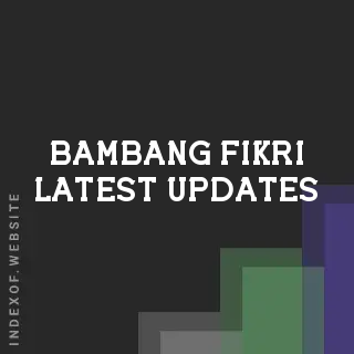 Bambang Fikri Latest Updates | Indexof