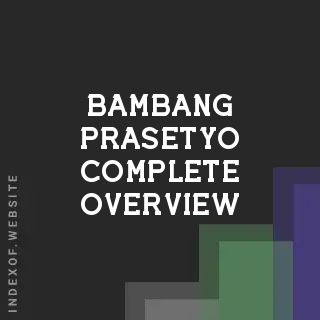 Bambang Prasetyo Complete Overview | Indexof