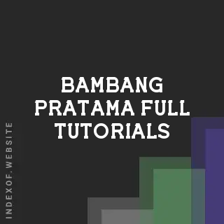 Bambang Pratama Full Tutorials | Indexof