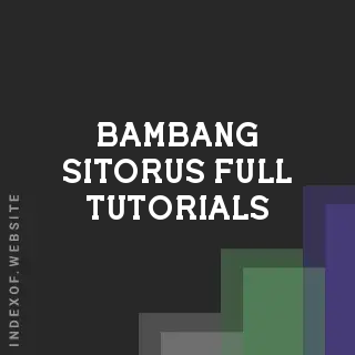 Bambang Sitorus Full Tutorials | Indexof