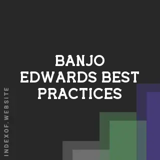 Banjo Edwards Best Practices | Indexof