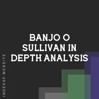 Banjo O Sullivan In-Depth Analysis | Indexof