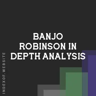 Banjo Robinson In-Depth Analysis | Indexof