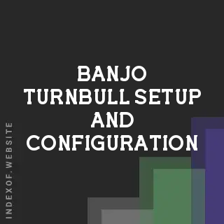 Banjo Turnbull Setup and Configuration | Indexof
