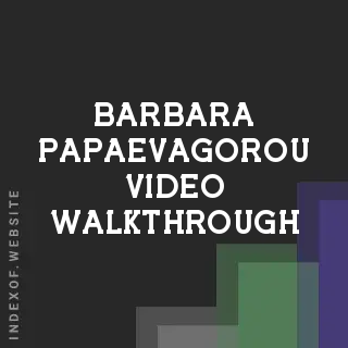 Barbara Papaevagorou Video Walkthrough | Indexof