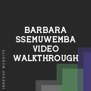 Barbara Ssemuwemba Video Walkthrough | Indexof