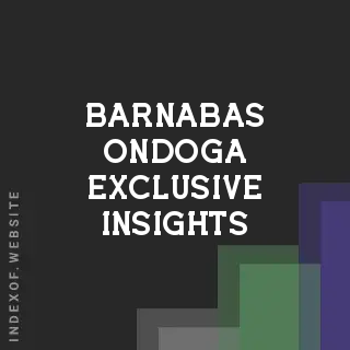 Barnabas Ondoga Exclusive Insights | Indexof