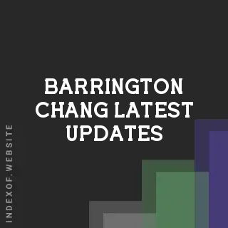Barrington Chang Latest Updates | Indexof