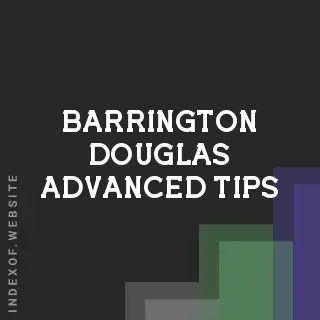 Barrington Douglas Advanced Tips | Indexof