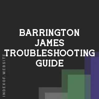 Barrington James Troubleshooting Guide | Indexof