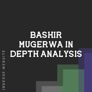 Bashir Mugerwa In-Depth Analysis | Indexof